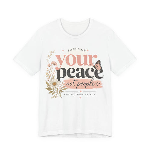 Focus On Your Peace Not People Shirt, Mental Health Shirt Women, Self Care Graphic Tee, Positive Vibes Shirt, Inspirational Quote Tee