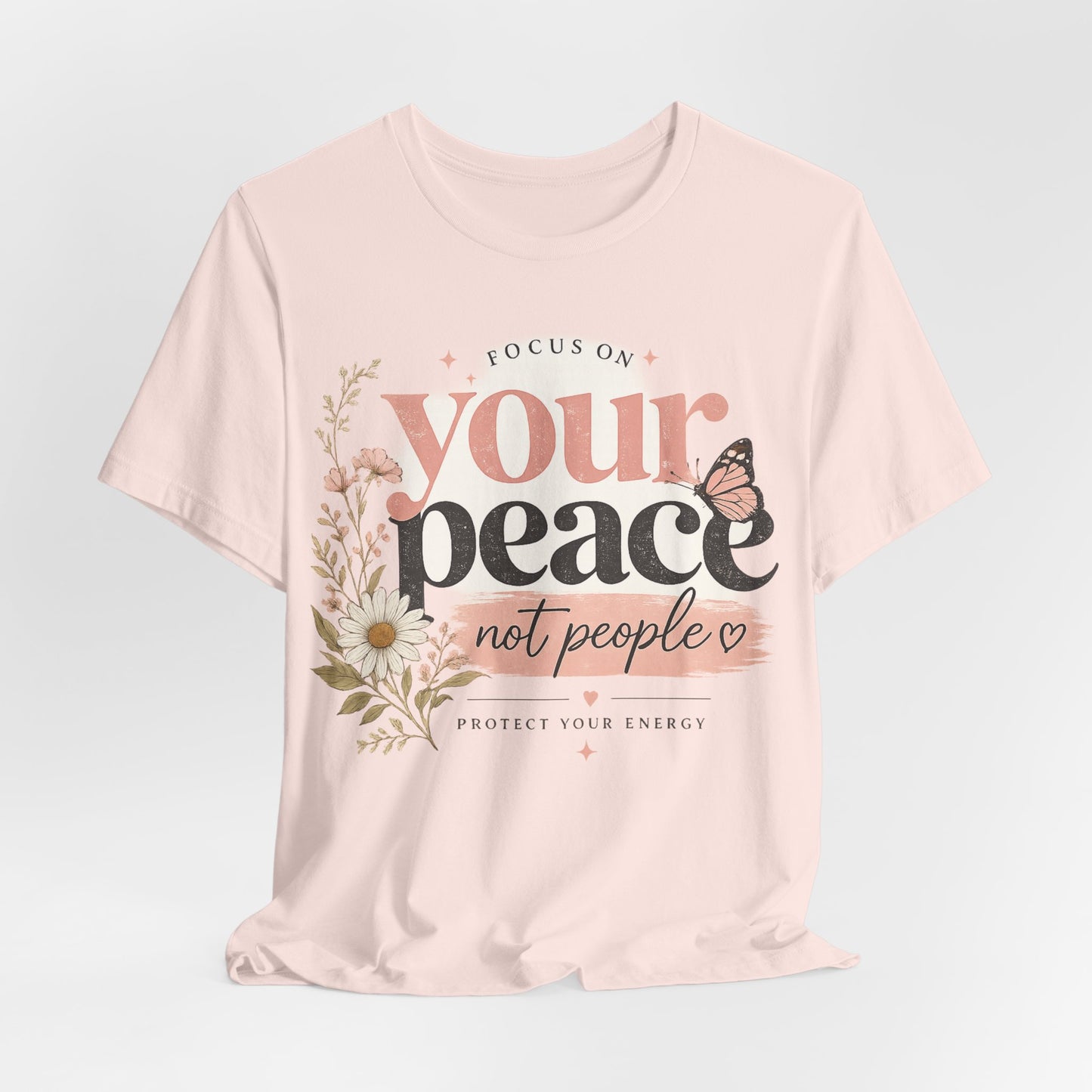 Focus On Your Peace Not People Shirt, Mental Health Shirt Women, Self Care Graphic Tee, Positive Vibes Shirt, Inspirational Quote Tee