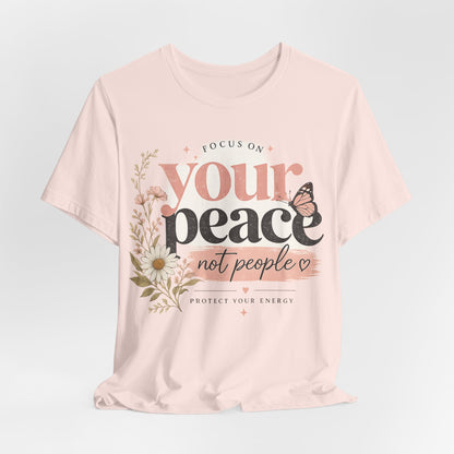 Focus On Your Peace Not People Shirt, Mental Health Shirt Women, Self Care Graphic Tee, Positive Vibes Shirt, Inspirational Quote Tee