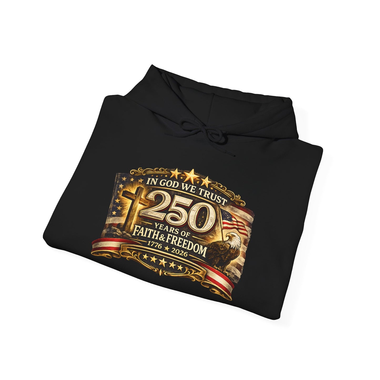 In God We Trust 250 Years Faith & Freedom Hoodie | Patriotic American Flag Sweatshirt