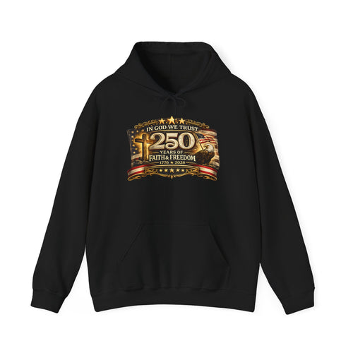 In God We Trust 250 Years Faith & Freedom Hoodie | Patriotic American Flag Sweatshirt