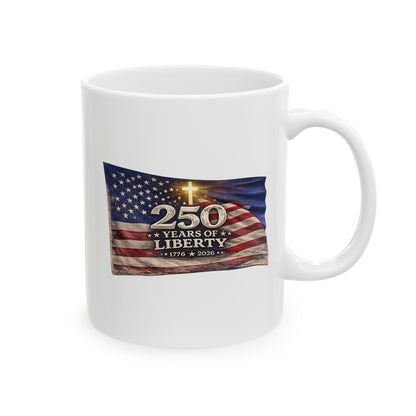 250 Years of Liberty  Ceramic Coffee Mug | America 250 Anniversary  1776-2026, Patriotic