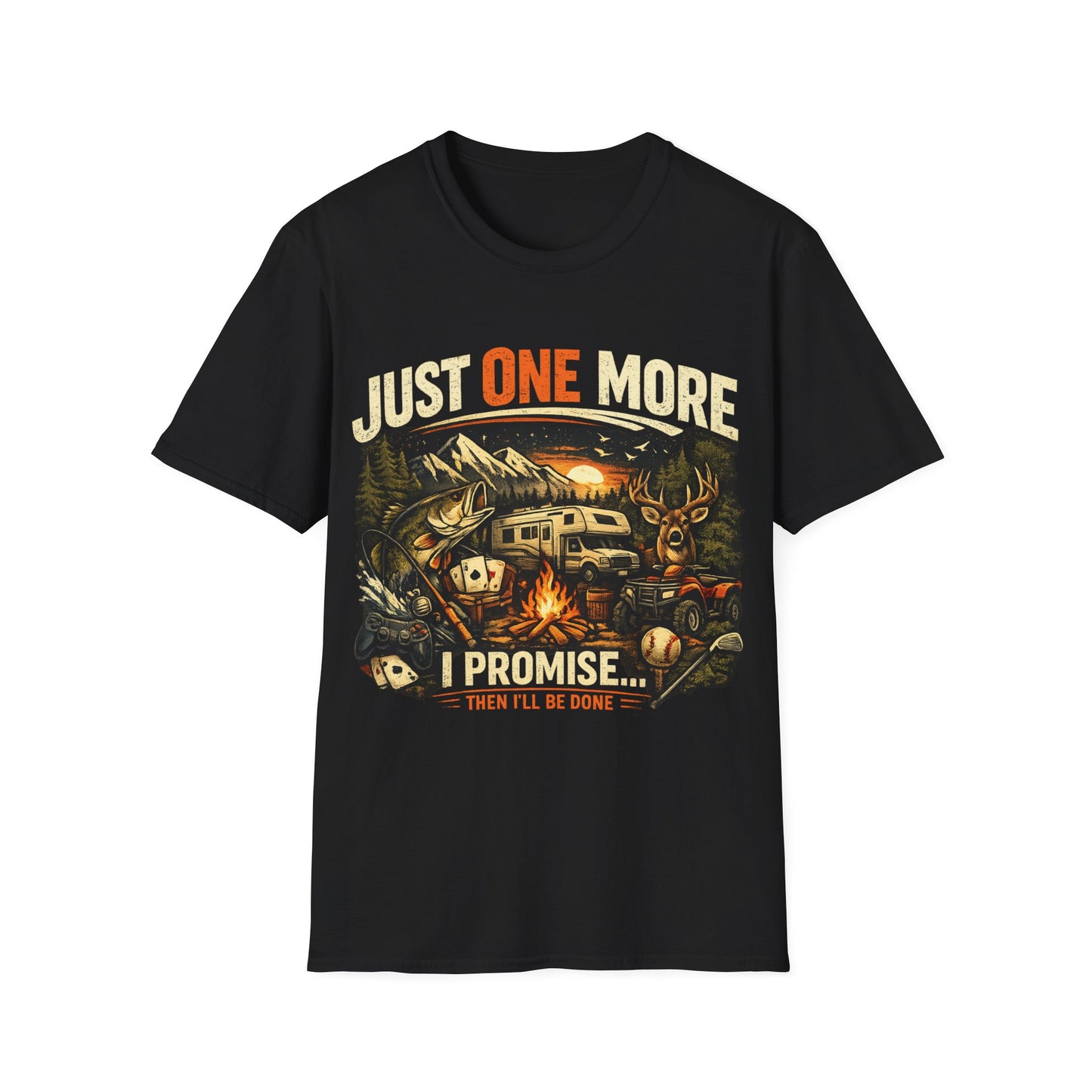 Just One More I Promise Then Ill Be Done Shirt | Funny Camping Shirt | Fishing Hunting Gamer Tee | Outdoor Adventure Graphic Tee | Gildan