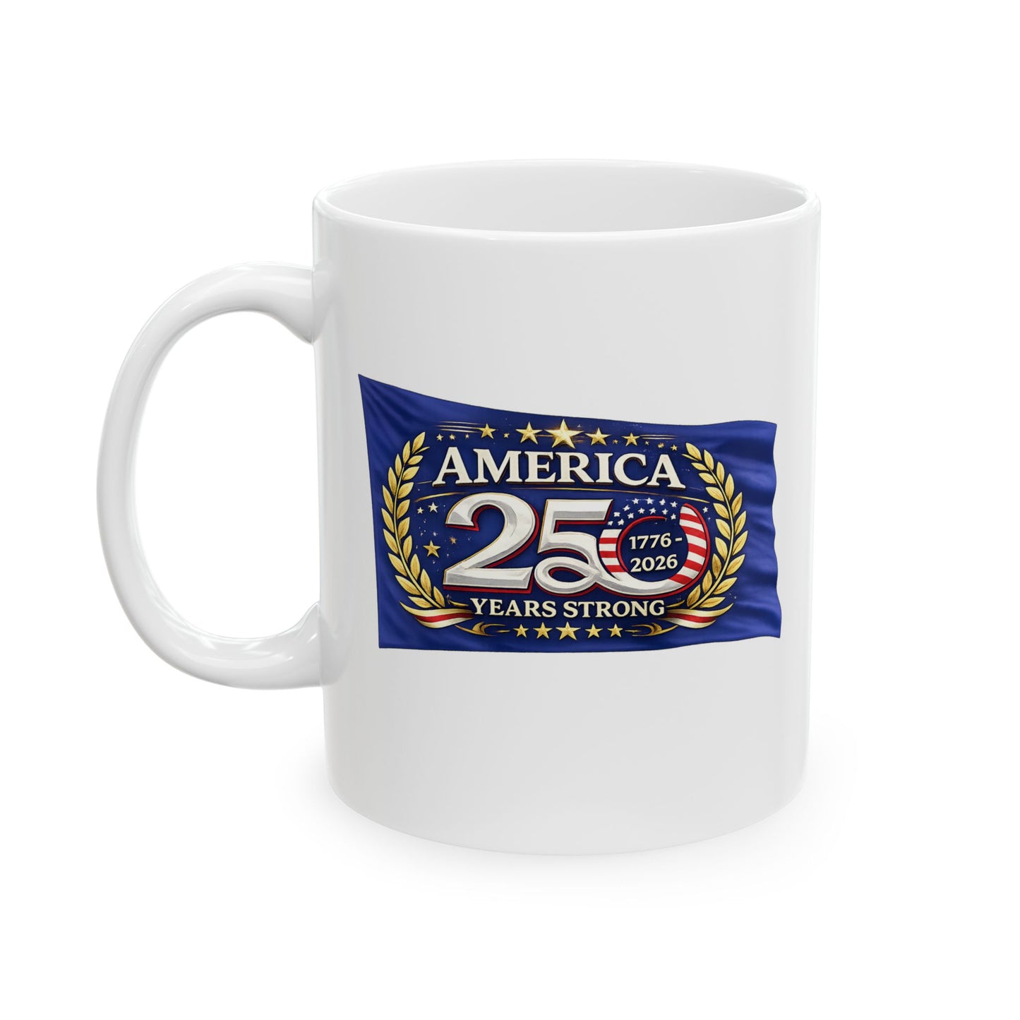 America 250 Years Strong  Ceramic Coffee Cup | Patriotic USA Flag