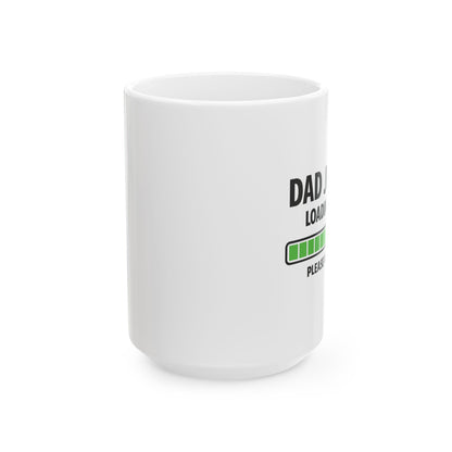 Dad Joke Loading Please Wait Mug - Funny Dad Coffee Mug | Father's Day Gift | 11oz & 15oz