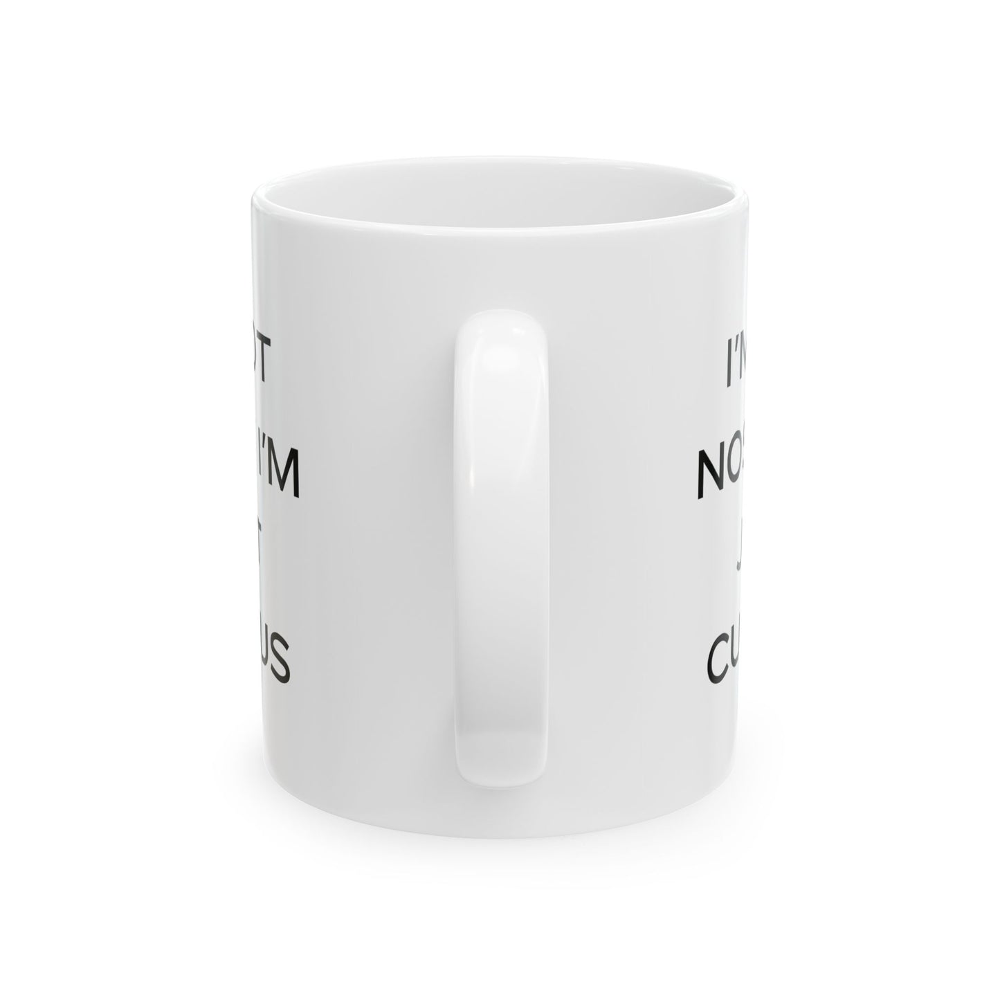 Sarcastic Mugs, Funny Coffee Mugs, I'M Not Nosey Mugs, Gifts