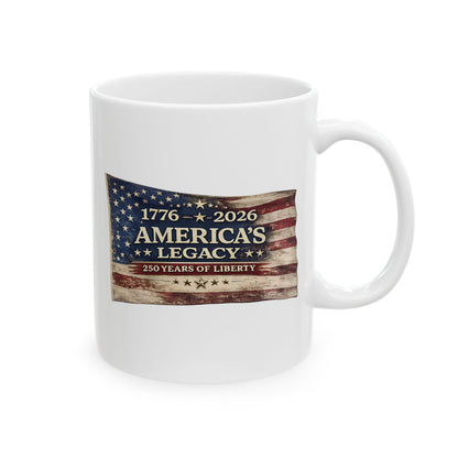 1776-2026 American Legacy Mug- Patriotic 250th Anniversary Coffee Mug | USA Ceramic Cup | 11oz & 15oz