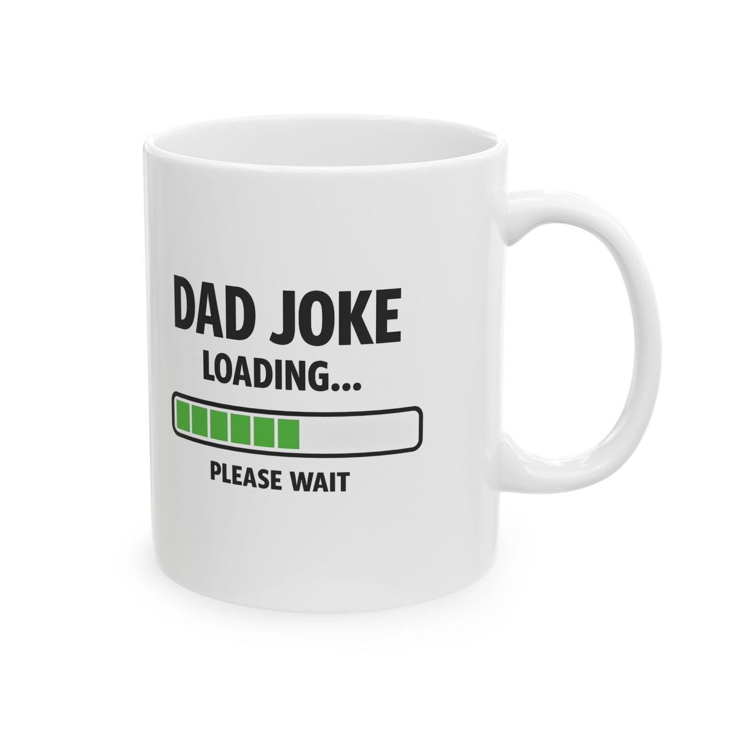 Dad Joke Loading Please Wait Mug - Funny Dad Coffee Mug | Father's Day Gift | 11oz & 15oz