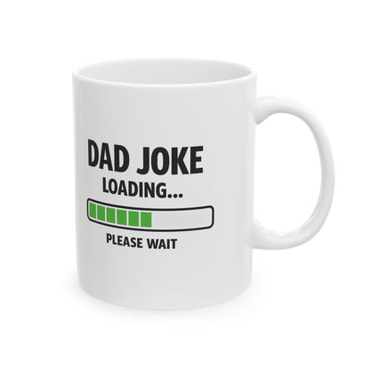 Dad Joke Loading Please Wait Mug - Funny Dad Coffee Mug | Father's Day Gift | 11oz & 15oz