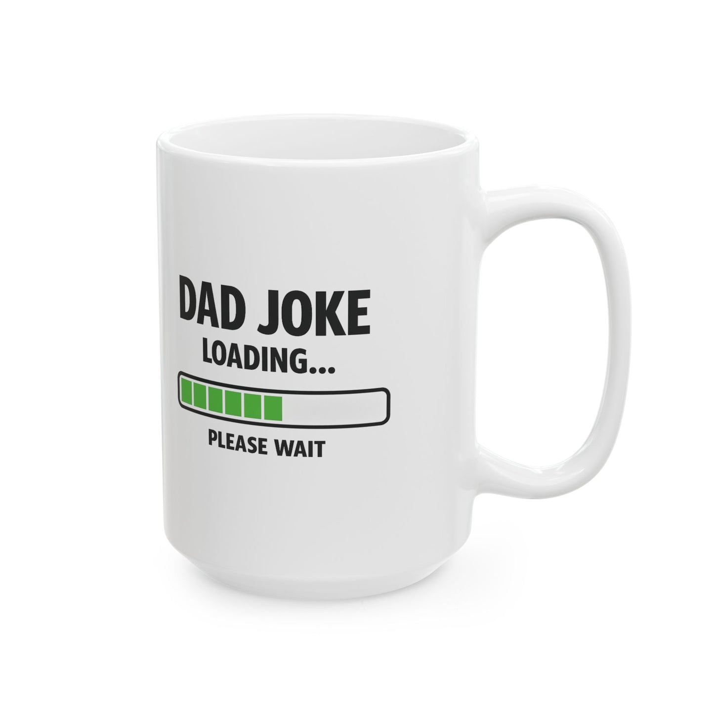 Dad Joke Loading Please Wait Mug - Funny Dad Coffee Mug | Father's Day Gift | 11oz & 15oz