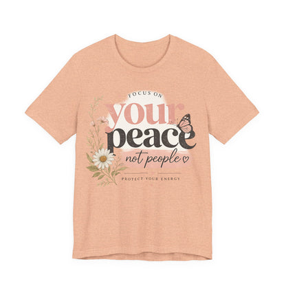 Focus On Your Peace Not People Shirt, Mental Health Shirt Women, Self Care Graphic Tee, Positive Vibes Shirt, Inspirational Quote Tee