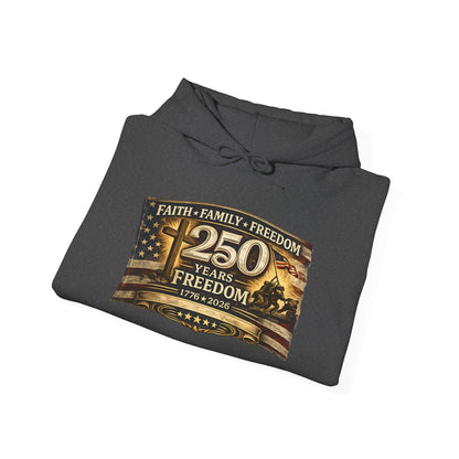Faith Family Freedom 250 Years Freedom Hooded Sweatshirt | Patriotic Flag Design