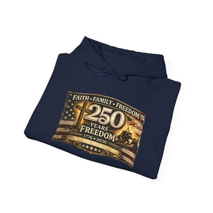 Faith Family Freedom 250 Years Freedom Hooded Sweatshirt | Patriotic Flag Design