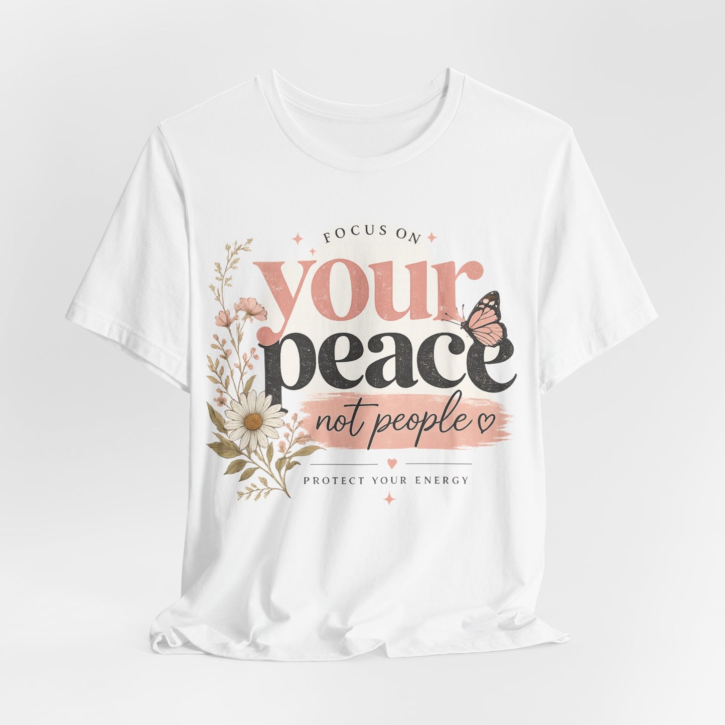 Focus On Your Peace Not People Shirt, Mental Health Shirt Women, Self Care Graphic Tee, Positive Vibes Shirt, Inspirational Quote Tee