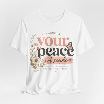 Focus On Your Peace Not People Shirt, Mental Health Shirt Women, Self Care Graphic Tee, Positive Vibes Shirt, Inspirational Quote Tee