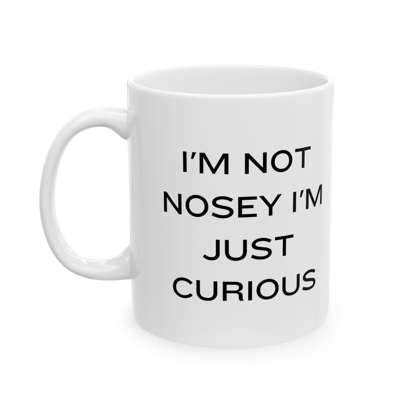 Sarcastic Mugs, Funny Coffee Mugs, I'M Not Nosey Mugs, Gifts